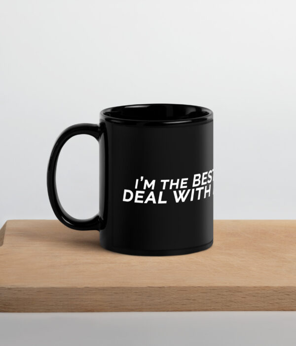I'm The Best Deal With It Black Glossy Mug
