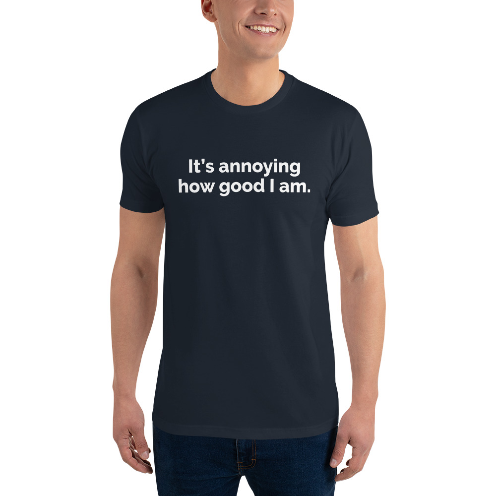 It's Annoying How Good I Am Dark Short Sleeve T-shirt