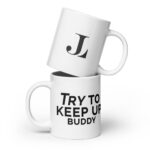 Try To Keep Up White glossy mug