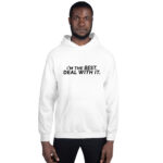 I'm the best. Deal with it. Unisex Hoodie