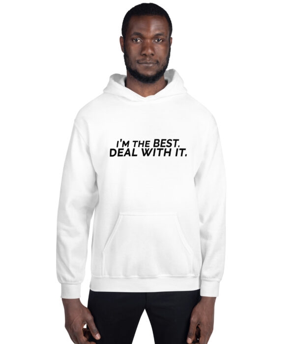 I'm the best. Deal with it. Unisex Hoodie