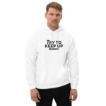 Try to keep up buddy Unisex Hoodie