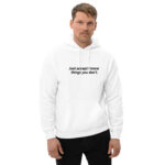 Just accept I know things you don't. Unisex Hoodie