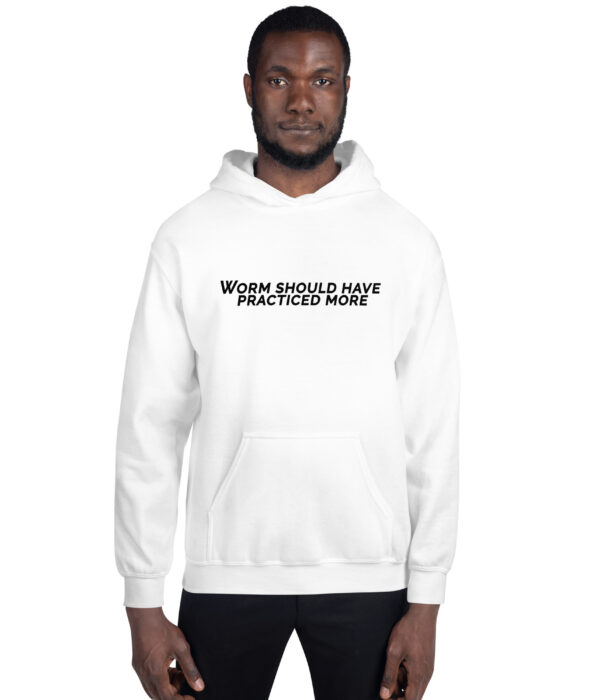 Worm should have practiced more Unisex Hoodie