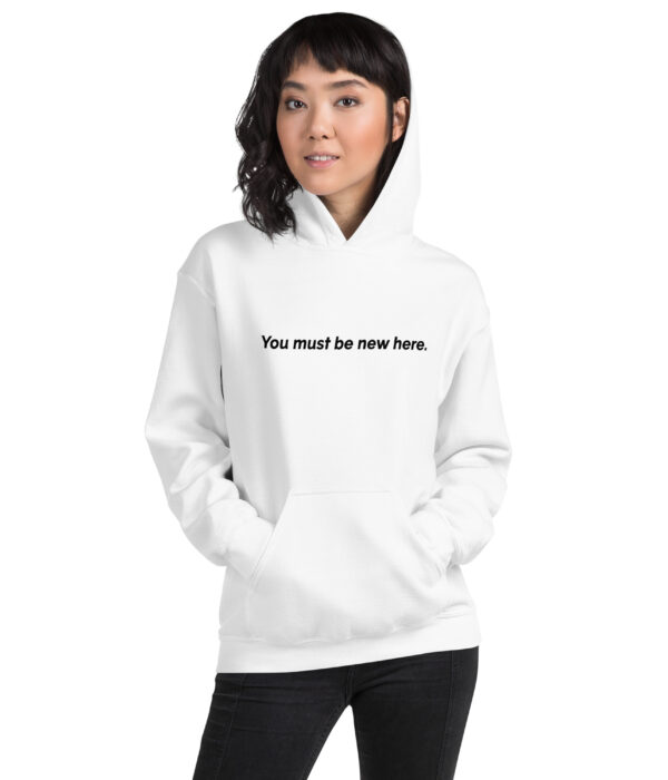 You must be new here Unisex Hoodie