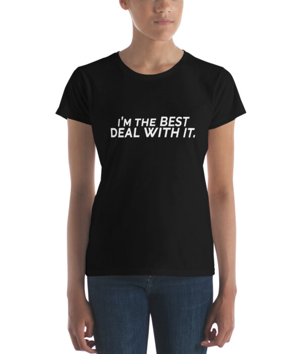 I'm the best. Deal with it. short sleeve t-shirt