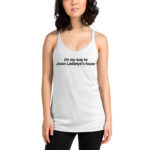 On my way to Jason Ladanye's house Racerback Tank