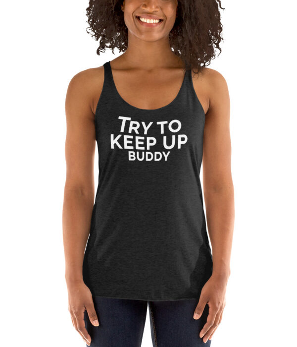 Try to keep up buddy Racerback Tank